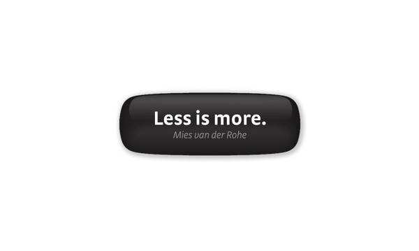 Bubble graphic | Less is more - Mies van der Rohe